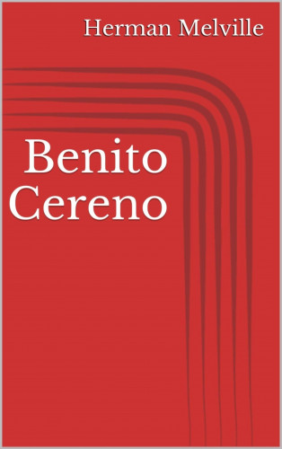 Herman Melville: Benito Cereno