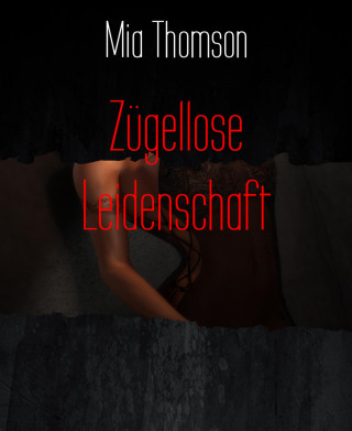 Mia Thomson: Zügellose Leidenschaft