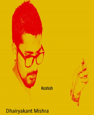 Dhairyakant Mishra: Koshish