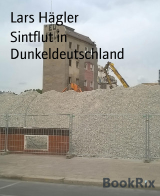 Lars Hägler: Sintflut in Dunkeldeutschland