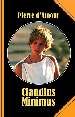 Pierre d'Amour: Claudius Minimus