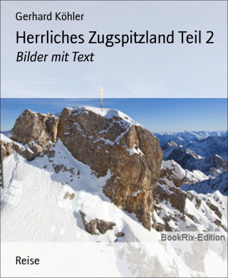 Gerhard Köhler: Herrliches Zugspitzland Teil 2