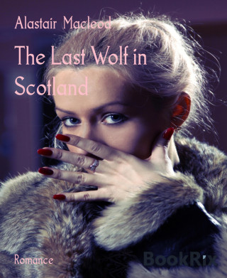 Alastair Macleod: The Last Wolf in Scotland