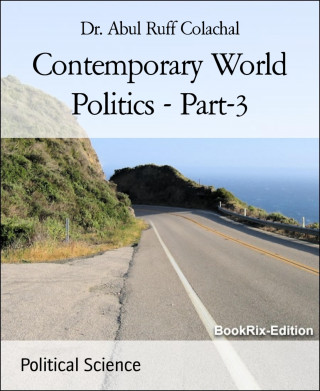 Dr. Abul Ruff Colachal: Contemporary World Politics - Part-3
