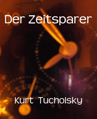 Kurt Tucholsky: Der Zeitsparer