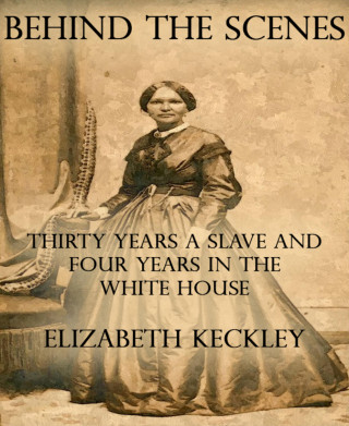 Elizabeth Keckley: Behind the Scenes