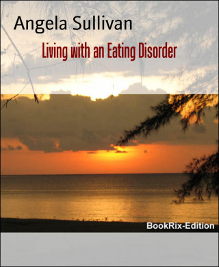 Angela Sullivan: Living with an Eating Disorder