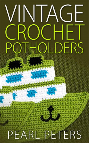 Pearl Peters: Vintage Crochet Potholders