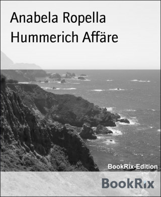 Anabela Ropella: Hummerich Affäre