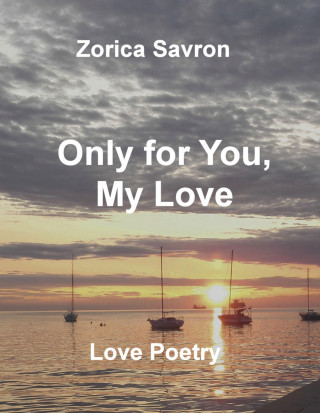 Zorica Savron: Only for You, My Love