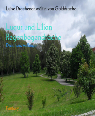 Luise Drachenanwältin von Golddrache: Lugur und Lilian Regenbogendrache