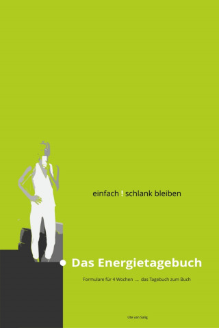 Ute van Salig: einfach ! schlank bleiben - das Energietagebuch