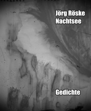 Jörg Röske: Nachtsee