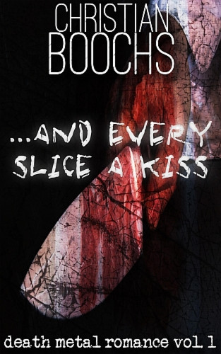 Christian Boochs: ... and every slice a kiss