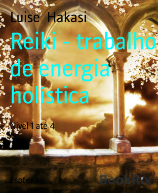 Luise Hakasi: Reiki - trabalho de energia holística