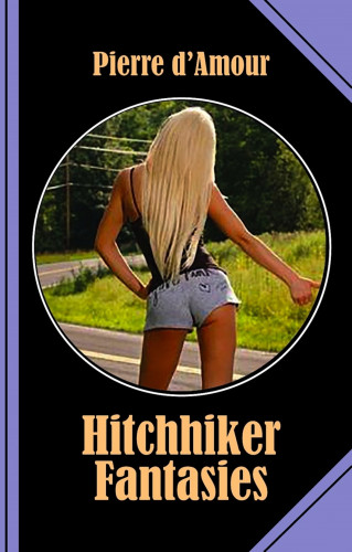 Pierre d'Amour: Hitchhiker Fantasies