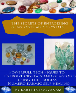 karthik poovanam: The secrets of energizing gemstones and crystals