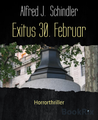 Alfred J. Schindler: Exitus 30. Februar