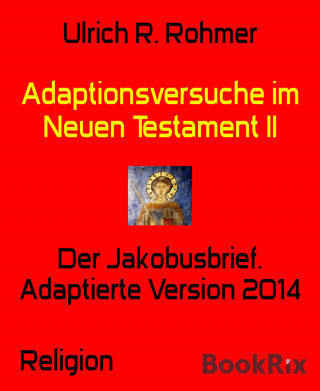 Ulrich R. Rohmer: Adaptionsversuche im Neuen Testament II
