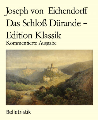 Joseph von Eichendorff: Das Schloß Dürande – Edition Klassik