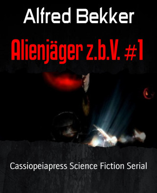 Alfred Bekker: Alienjäger z.b.V. #1