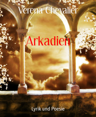 Verena Chevalier: Arkadien