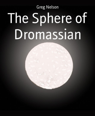 Greg Nelson: The Sphere of Dromassian