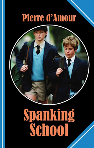 Pierre d'Amour: Spanking School
