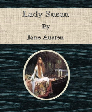 Jane Austen: Lady Susan By Jane Austen