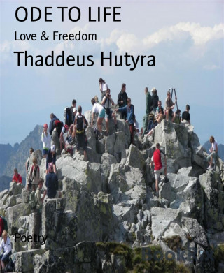 Thaddeus Hutyra: ODE TO LIFE