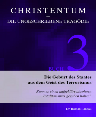 Dr. Roman Landau: Christentum – die ungeschriebene Tragödie (Buch 3)