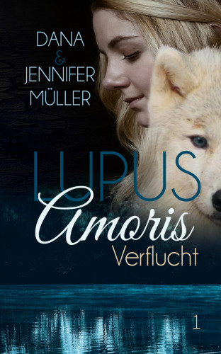 Dana Müller, Jennifer Müller: Lupus Amoris - Verflucht