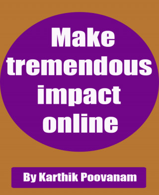 Karthik Poovanam: Make tremendous impact online