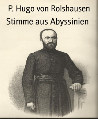 P. Hugo von Rolshausen: Stimme aus Abyssinien