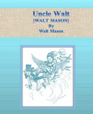 Walt Mason: Uncle Walt