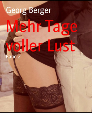 Georg Berger: Mehr Tage voller Lust