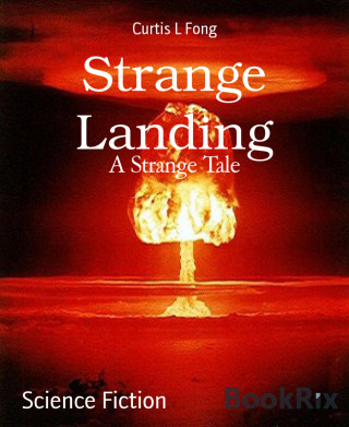 Curtis L Fong: Strange Landing