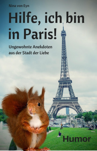Nina von Eyn: Hilfe, ich bin in Paris!