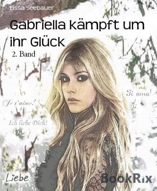 Lissa Seebauer: Gabriella kämpft um ihr Glück