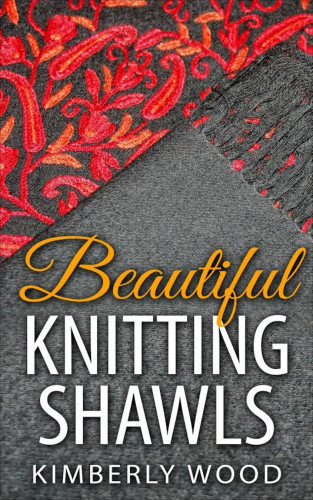 Kimberly Wood: Beautiful Knitting Shawls