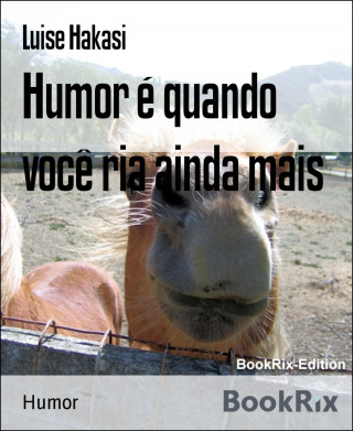 Luise Hakasi: Humor é quando você ria ainda mais