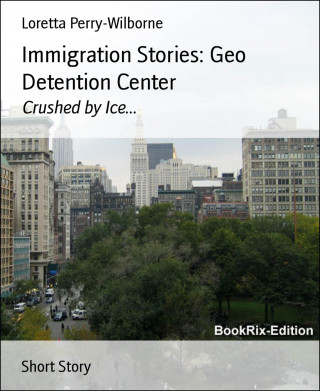 Loretta Perry-Wilborne: Immigration Stories: Geo Detention Center