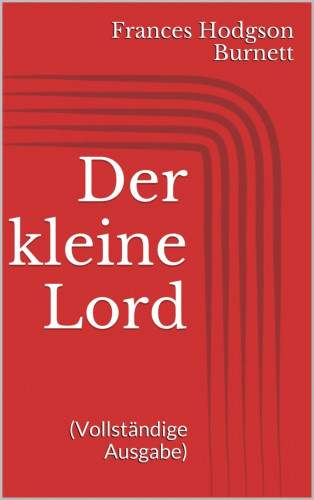 Frances Hodgson Burnett: Der kleine Lord (Vollständige Ausgabe)