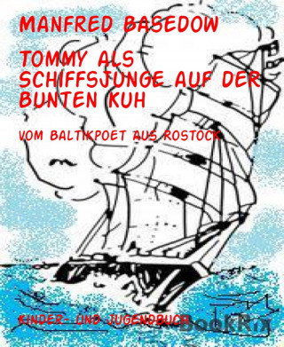 Manfred Basedow: Tommy als Schiffsjunge auf der Bunten Kuh