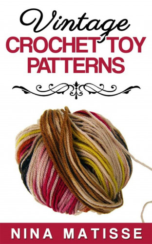 Nina Matisse: Vintage Crochet Toy Patterns