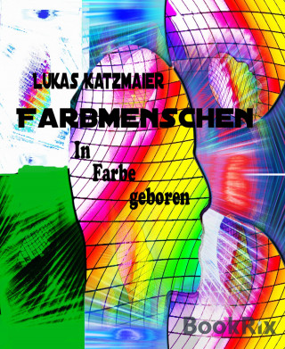 Lukas Katzmaier: Farbmenschen