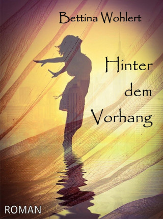Bettina Wohlert: Hinter dem Vorhang