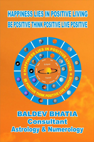 BALDEV BHATIA: Happiness Lies in Positive Living