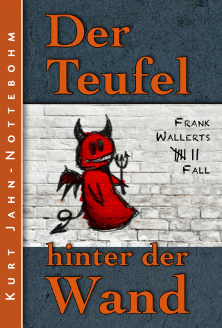 Kurt Jahn-Nottebohm: Der Teufel hinter der Wand