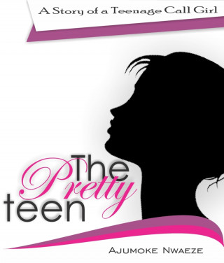 Ajumoke Nwaeze: The Pretty Teen